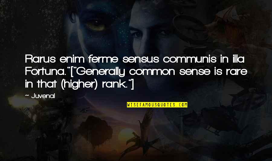 Abstractas Significado Quotes By Juvenal: Rarus enim ferme sensus communis in illa Fortuna."["Generally
