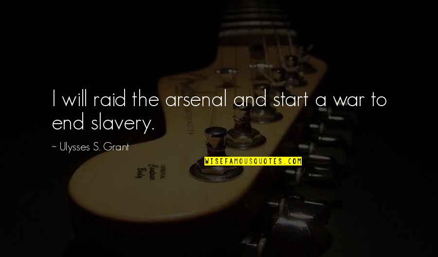 Abstractionism Painting Quotes By Ulysses S. Grant: I will raid the arsenal and start a