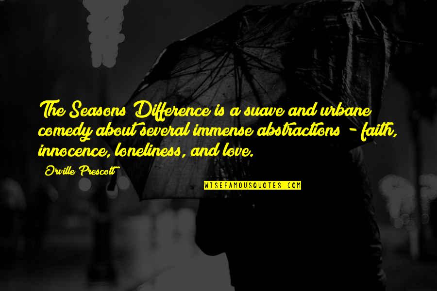Abstractions Quotes By Orville Prescott: The Seasons Difference is a suave and urbane