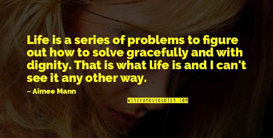 Abstractos Significado Quotes By Aimee Mann: Life is a series of problems to figure Abstractos Significado Quotes By Aimee Mann: Life is a series of problems to figure