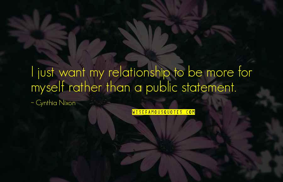 Abstrait Peinture Quotes By Cynthia Nixon: I just want my relationship to be more
