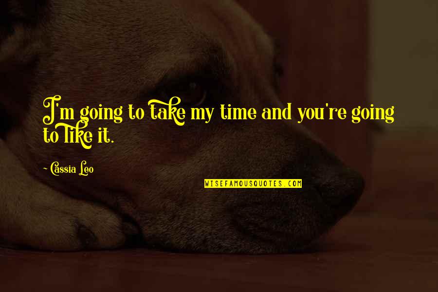Abstrak Adalah Quotes By Cassia Leo: I'm going to take my time and you're
