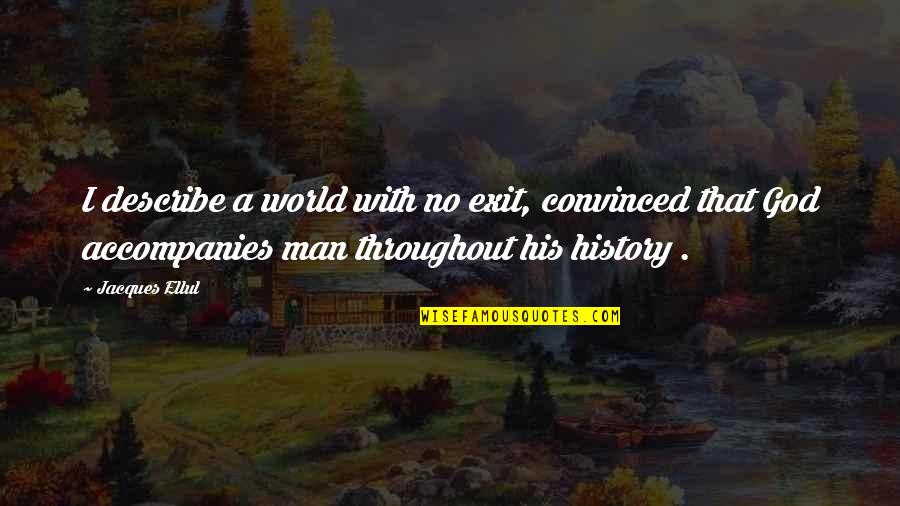 Abstruse Crossword Quotes By Jacques Ellul: I describe a world with no exit, convinced Abstruse Crossword Quotes By Jacques Ellul: I describe a world with no exit, convinced