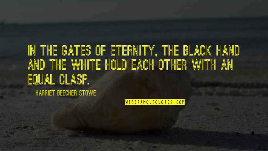 Abstruse Quotes By Harriet Beecher Stowe: In the gates of eternity, the black hand
