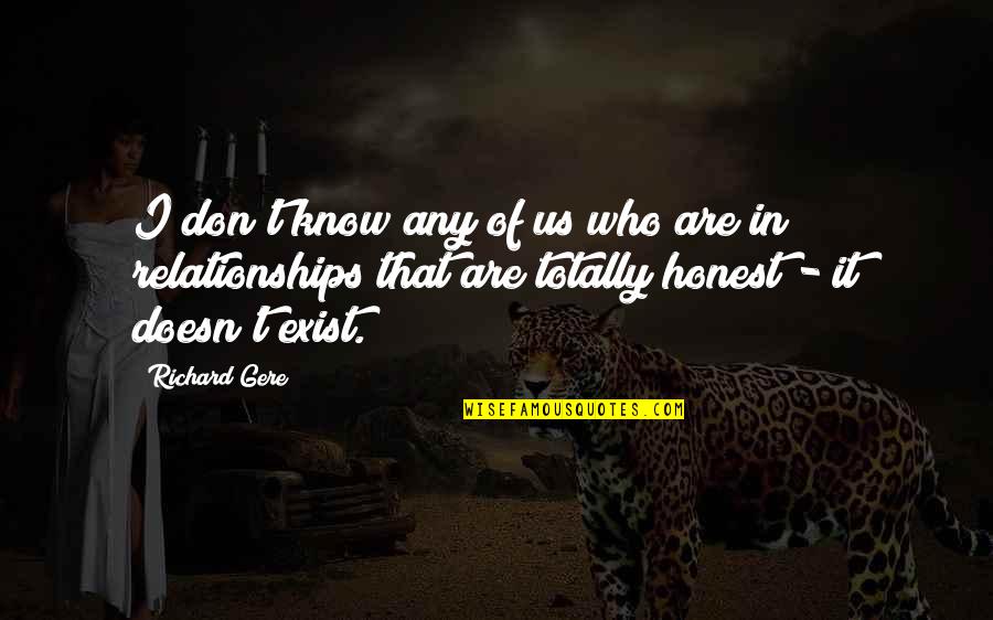 Abstruseness Quotes By Richard Gere: I don't know any of us who are