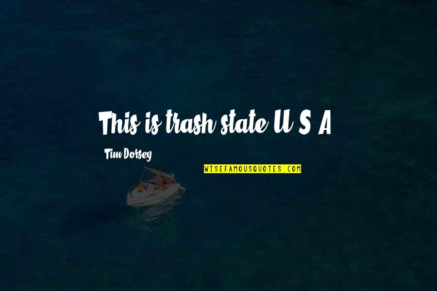 Absturzsicherung Quotes By Tim Dorsey: This is trash state U.S.A.