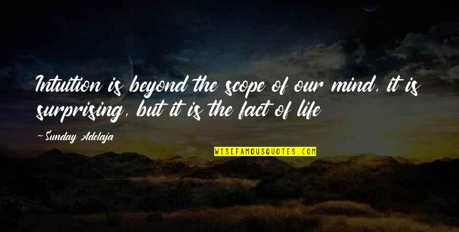 Absurda Cenicienta Quotes By Sunday Adelaja: Intuition is beyond the scope of our mind,