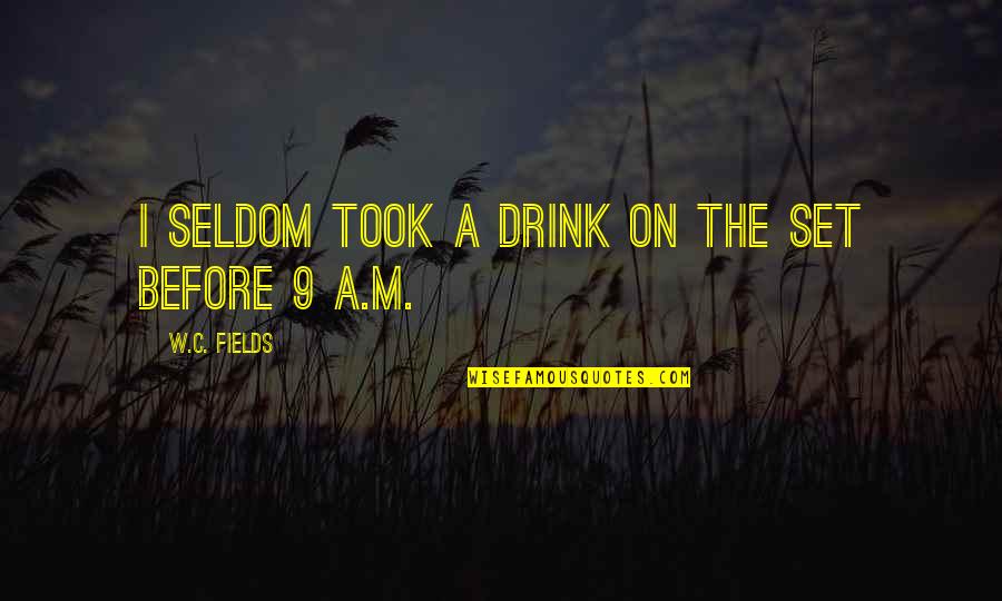 Absurdity And Death Quotes By W.C. Fields: I seldom took a drink on the set Absurdity And Death Quotes By W.C. Fields: I seldom took a drink on the set