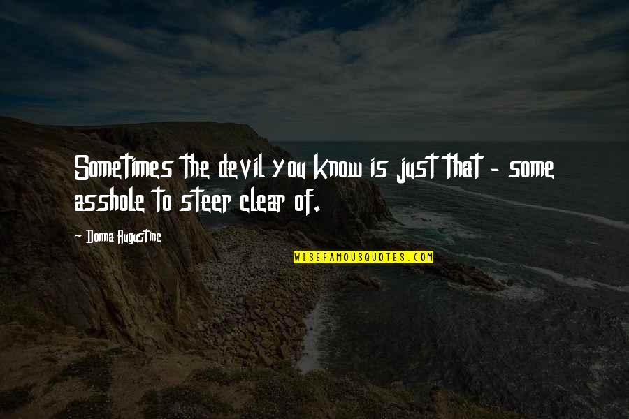 Absurdity Humor Quotes By Donna Augustine: Sometimes the devil you know is just that