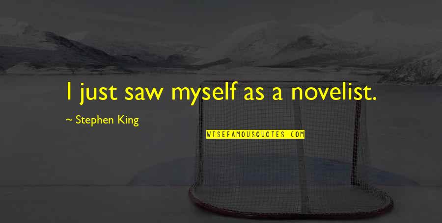 Absurdity Humor Quotes By Stephen King: I just saw myself as a novelist.