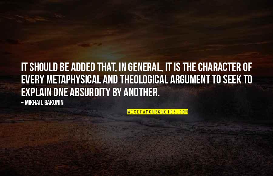 Absurdity Quotes By Mikhail Bakunin: It should be added that, in general, it