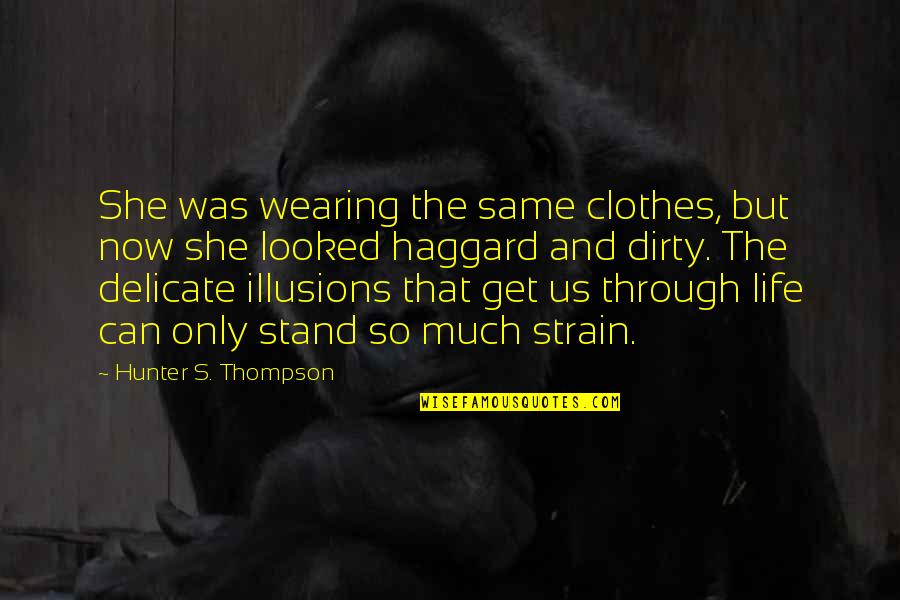 Absurdley Quotes By Hunter S. Thompson: She was wearing the same clothes, but now