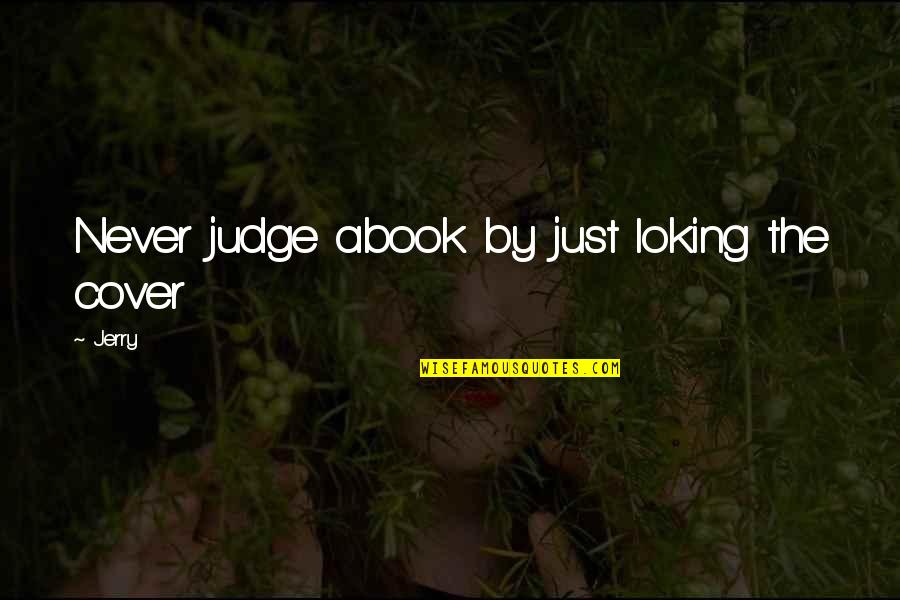 Absurdley Quotes By Jerry: Never judge abook by just loking the cover