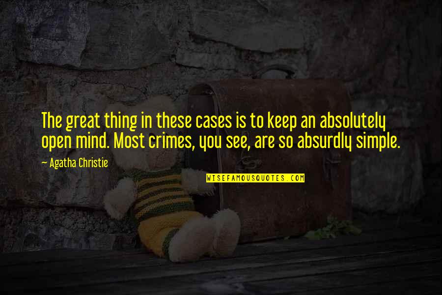 Absurdly Quotes By Agatha Christie: The great thing in these cases is to