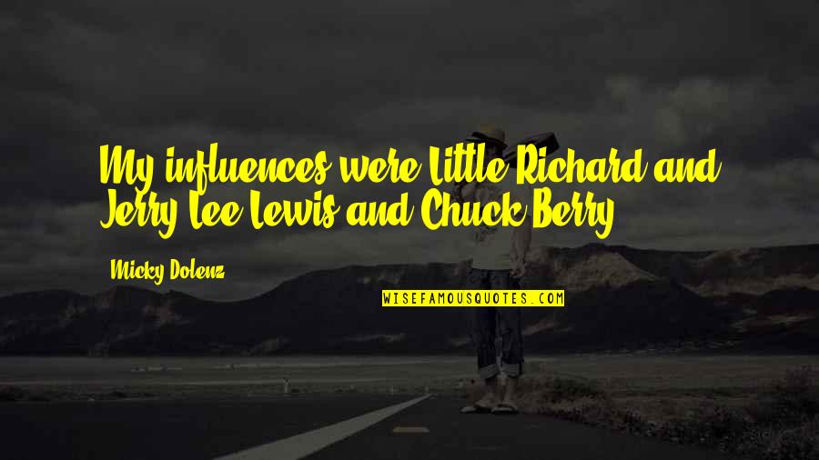 Absurdness Synonym Quotes By Micky Dolenz: My influences were Little Richard and Jerry Lee
