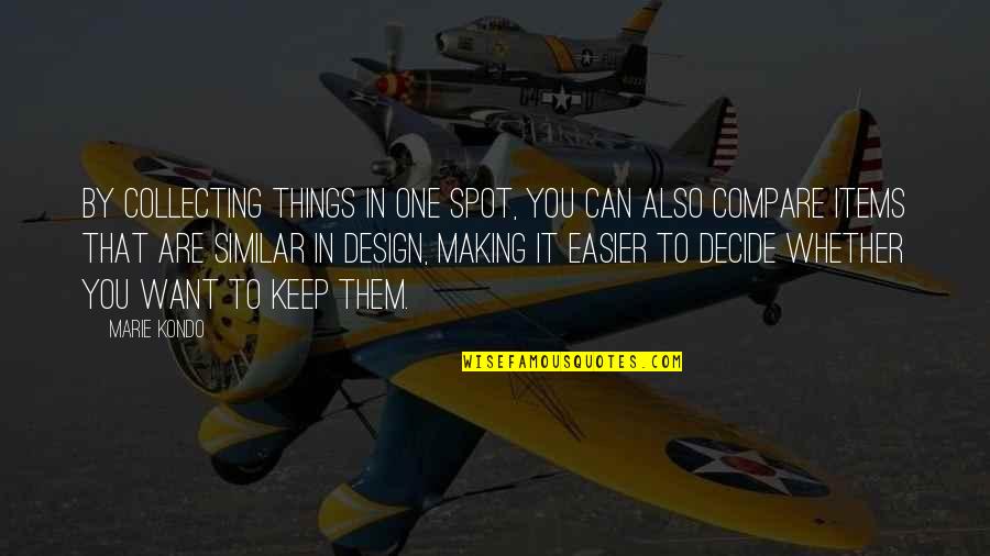 Absurdos De Moschino Quotes By Marie Kondo: By collecting things in one spot, you can Absurdos De Moschino Quotes By Marie Kondo: By collecting things in one spot, you can