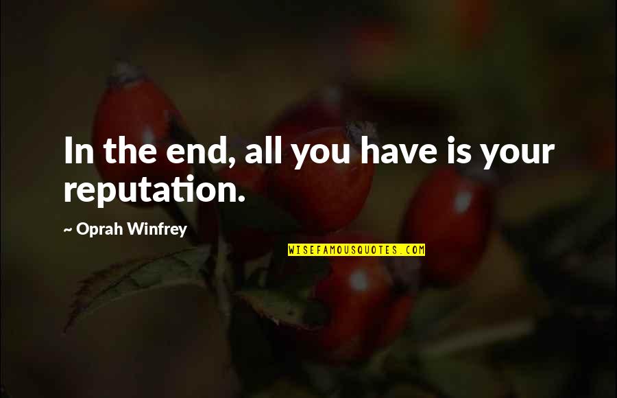 Abtams Quotes By Oprah Winfrey: In the end, all you have is your