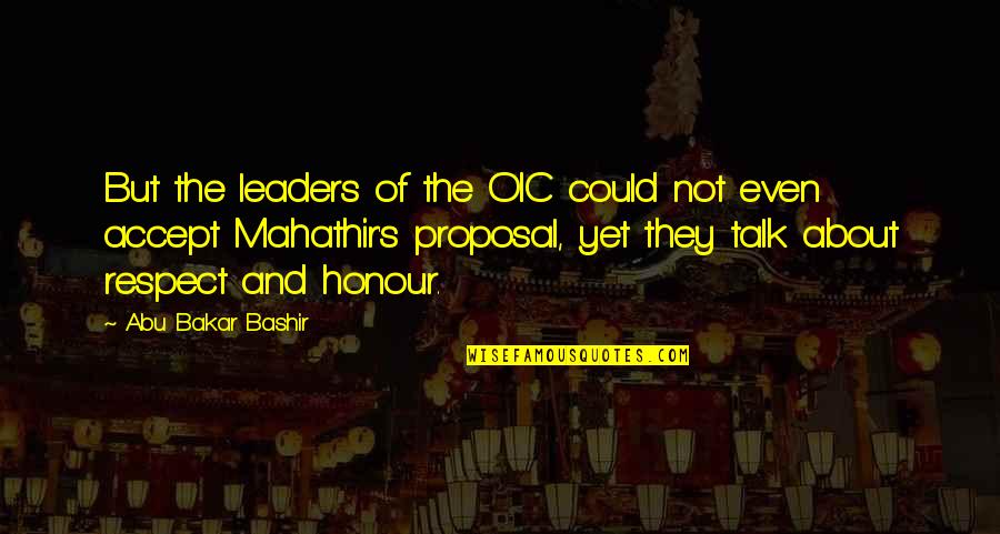 Abu Bakar Bashir Quotes By Abu Bakar Bashir: But the leaders of the OIC could not