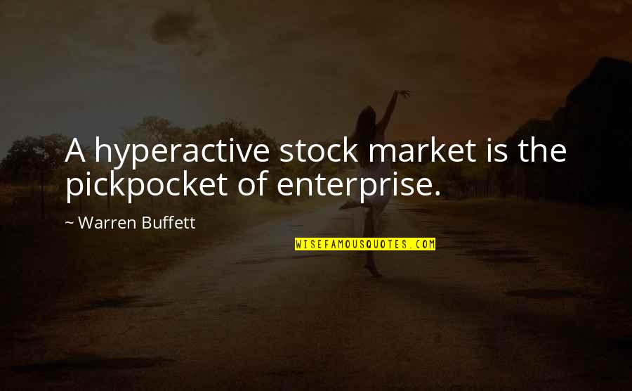 Abu Bakr Siddique Quotes By Warren Buffett: A hyperactive stock market is the pickpocket of