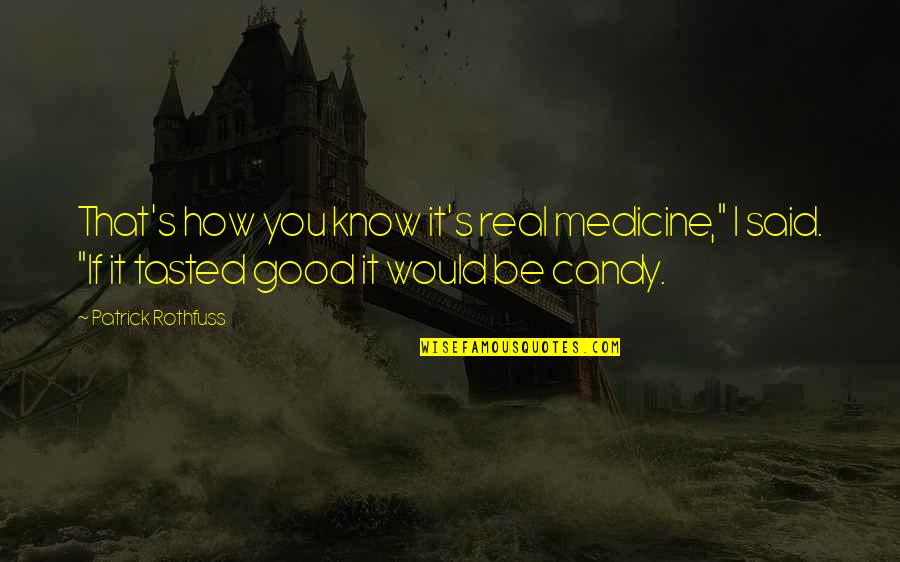 Abu Dhabi Mosque Quotes By Patrick Rothfuss: That's how you know it's real medicine," I Abu Dhabi Mosque Quotes By Patrick Rothfuss: That's how you know it's real medicine," I