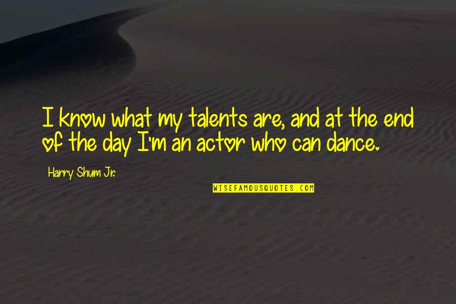 Abu Dharr Quotes By Harry Shum Jr.: I know what my talents are, and at