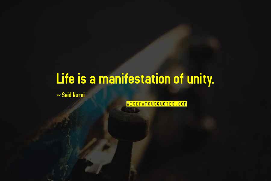 Abu Nazir Quotes By Said Nursi: Life is a manifestation of unity.
