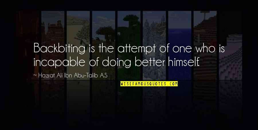 Abu Talib Quotes By Hazrat Ali Ibn Abu-Talib A.S: Backbiting is the attempt of one who is