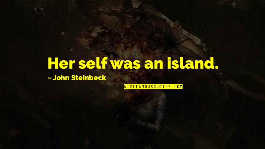 Abucheo A Donald Quotes By John Steinbeck: Her self was an island.