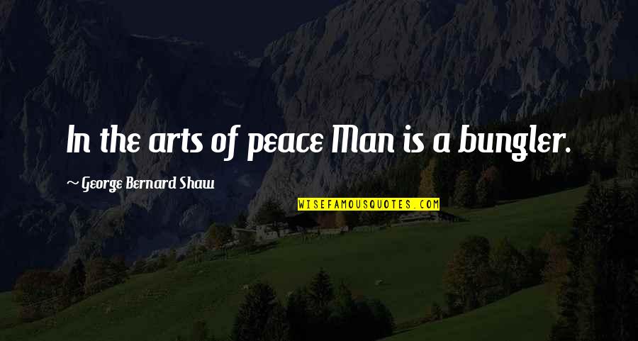 Abucheo What Does Mean Stand Quotes By George Bernard Shaw: In the arts of peace Man is a Abucheo What Does Mean Stand Quotes By George Bernard Shaw: In the arts of peace Man is a