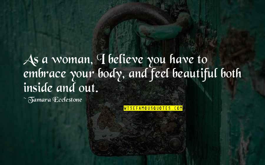 Abucheos Quotes By Tamara Ecclestone: As a woman, I believe you have to Abucheos Quotes By Tamara Ecclestone: As a woman, I believe you have to