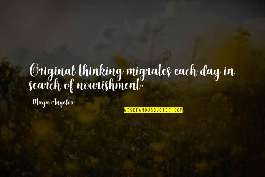 Abuela Quotes By Maya Angelou: Original thinking migrates each day in search of