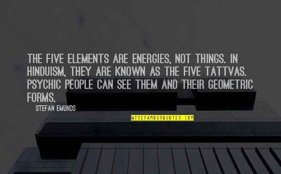 Abuelas Crossville Quotes By Stefan Emunds: The five elements are energies, not things. In