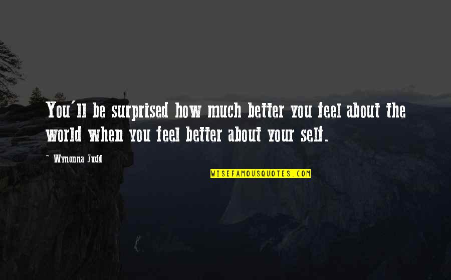 Abukai Quotes By Wynonna Judd: You'll be surprised how much better you feel Abukai Quotes By Wynonna Judd: You'll be surprised how much better you feel