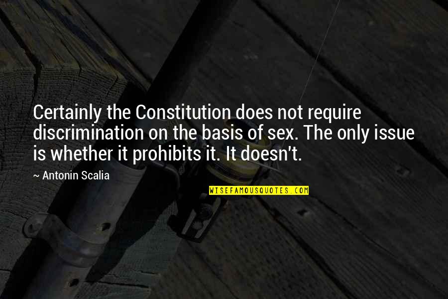 Abukar Family House Quotes By Antonin Scalia: Certainly the Constitution does not require discrimination on