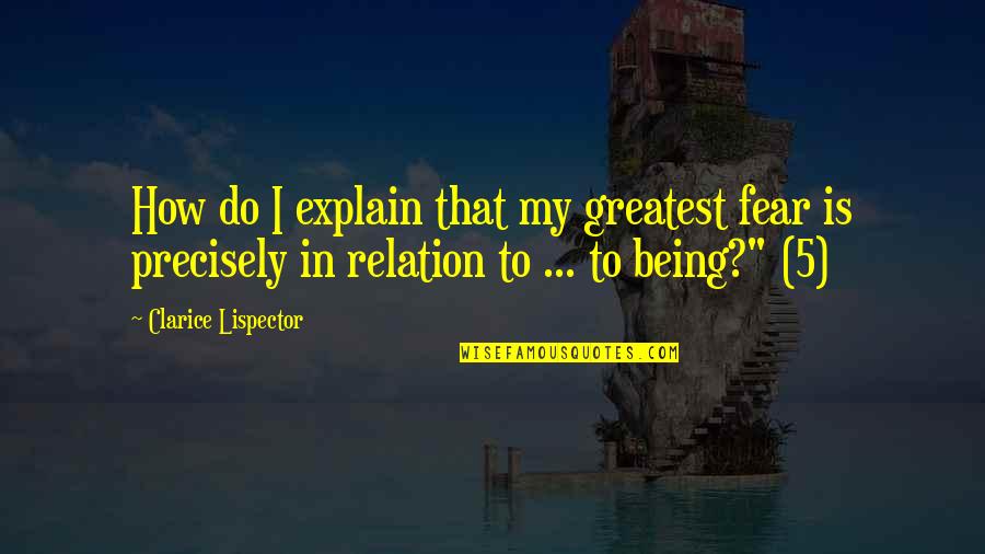 Abukar Family House Quotes By Clarice Lispector: How do I explain that my greatest fear