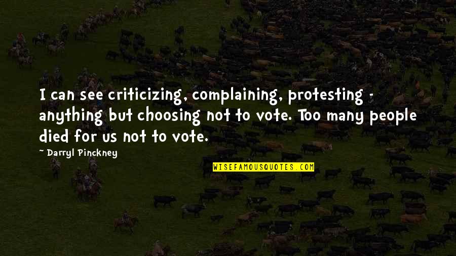 Abulencia Orthopedics Quotes By Darryl Pinckney: I can see criticizing, complaining, protesting - anything Abulencia Orthopedics Quotes By Darryl Pinckney: I can see criticizing, complaining, protesting - anything