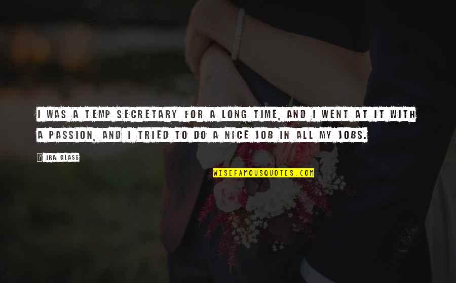 Abultamiento Quotes By Ira Glass: I was a temp secretary for a long Abultamiento Quotes By Ira Glass: I was a temp secretary for a long