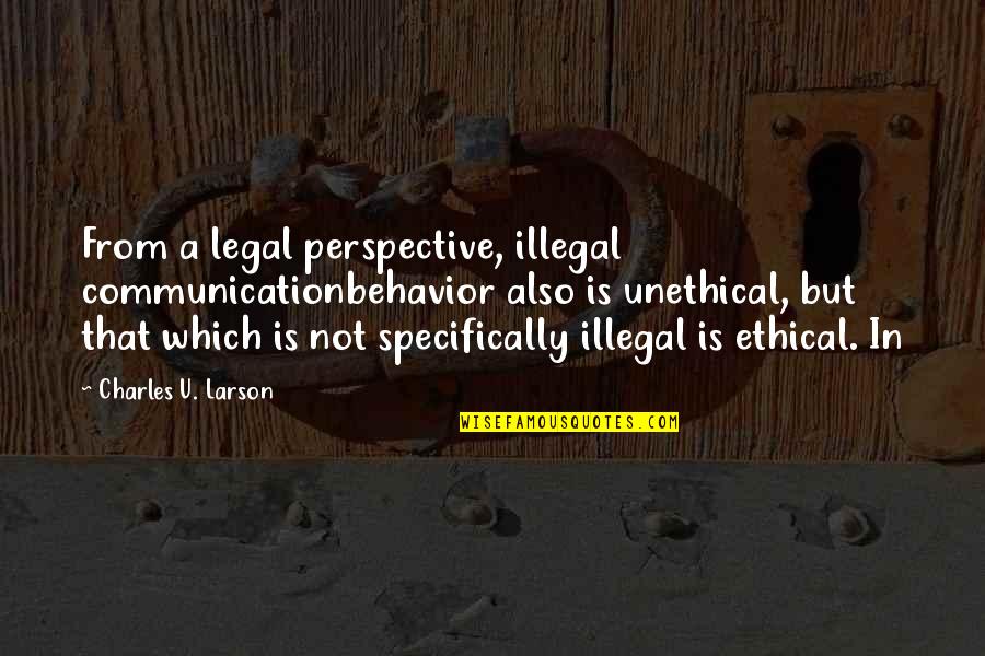 Abultamientos Quotes By Charles U. Larson: From a legal perspective, illegal communicationbehavior also is