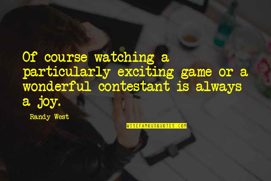 Abundanc Quotes By Randy West: Of course watching a particularly exciting game or Abundanc Quotes By Randy West: Of course watching a particularly exciting game or