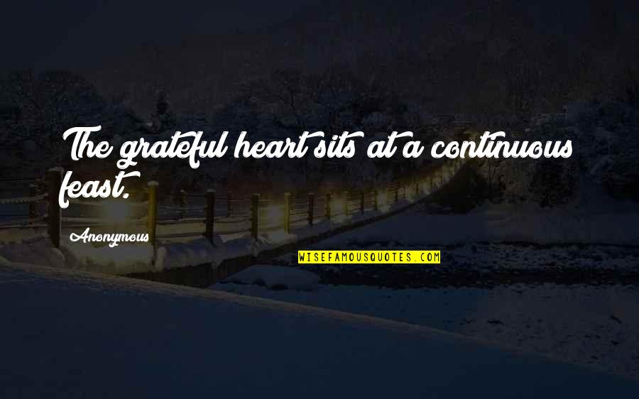 Abundance And Gratitude Quotes By Anonymous: The grateful heart sits at a continuous feast.