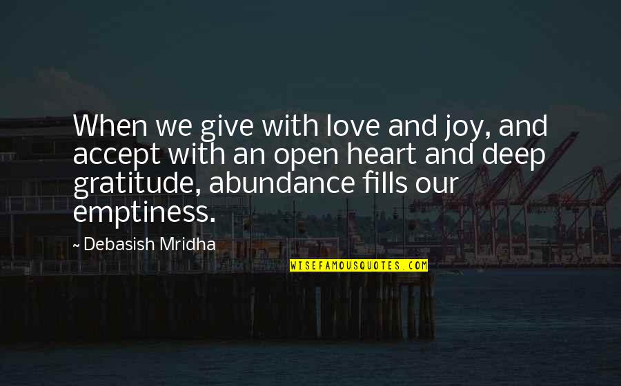 Abundance And Gratitude Quotes By Debasish Mridha: When we give with love and joy, and