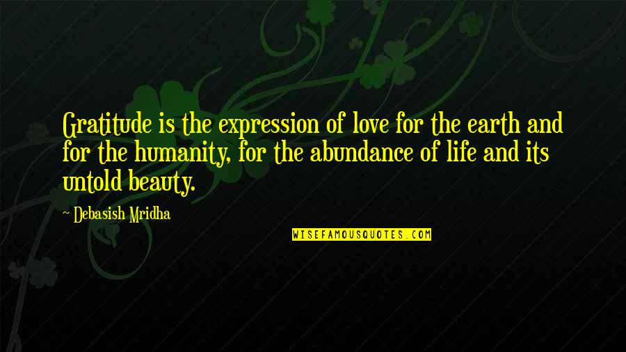 Abundance And Gratitude Quotes By Debasish Mridha: Gratitude is the expression of love for the