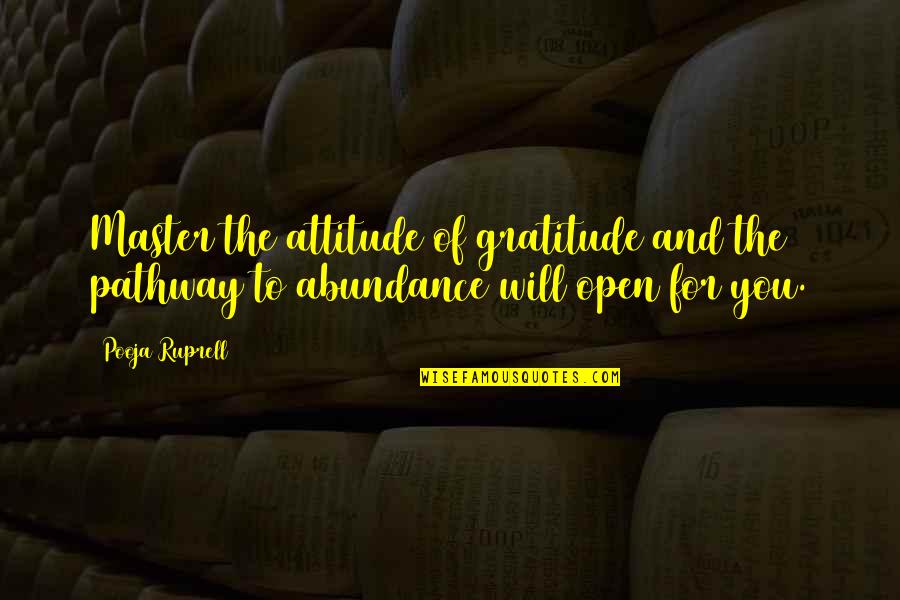 Abundance And Gratitude Quotes By Pooja Ruprell: Master the attitude of gratitude and the pathway
