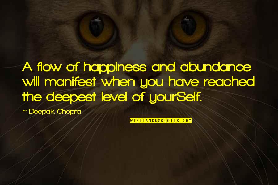 Abundance And Happiness Quotes By Deepak Chopra: A flow of happiness and abundance will manifest