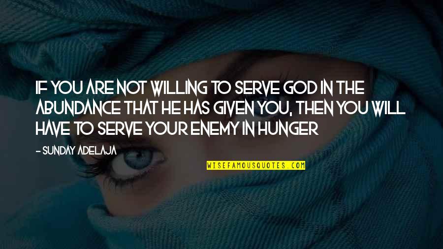 Abundance And Prosperity Quotes By Sunday Adelaja: If you are not willing to serve God