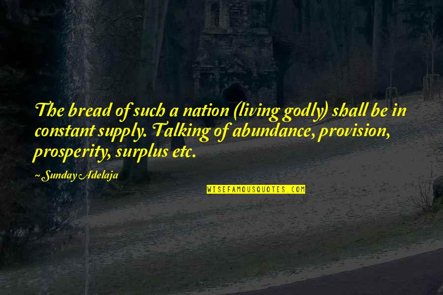 Abundance And Prosperity Quotes By Sunday Adelaja: The bread of such a nation (living godly)