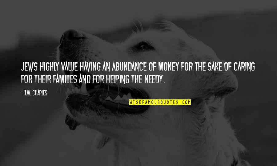 Abundance And Wealth Quotes By H.W. Charles: Jews highly value having an abundance of money