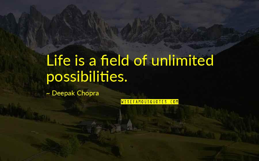 Abundance Of Life Quotes By Deepak Chopra: Life is a field of unlimited possibilities. Abundance Of Life Quotes By Deepak Chopra: Life is a field of unlimited possibilities.