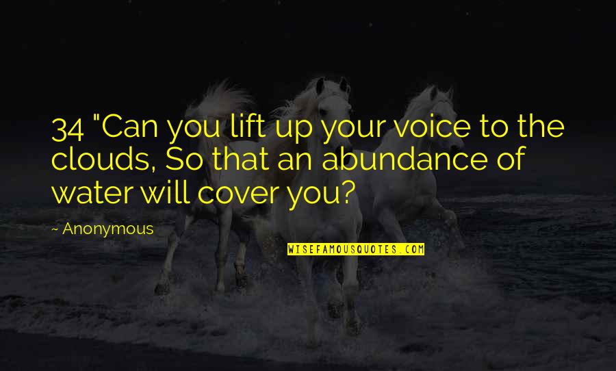 Abundance Quotes By Anonymous: 34 "Can you lift up your voice to