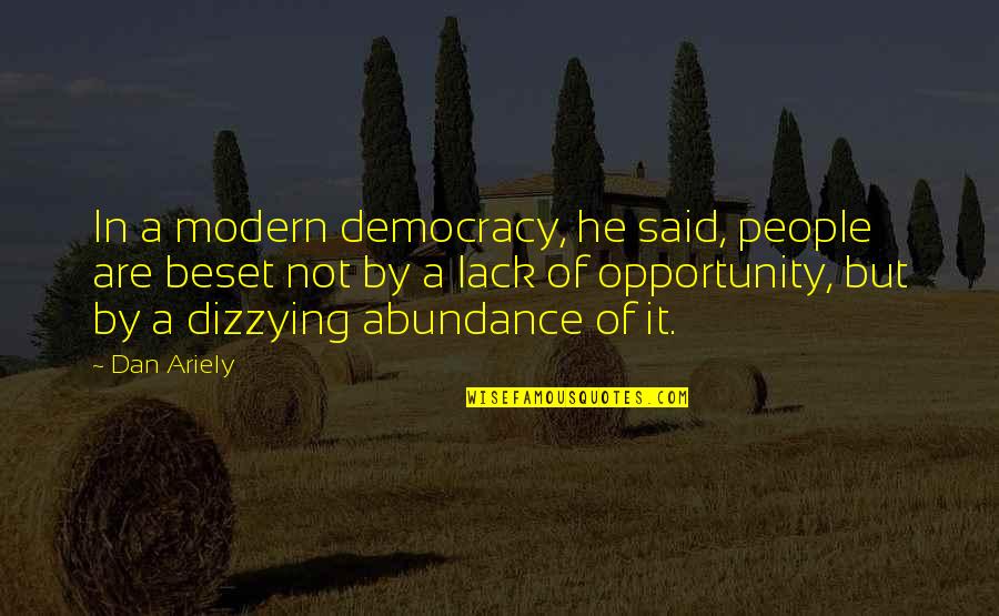 Abundance Quotes By Dan Ariely: In a modern democracy, he said, people are